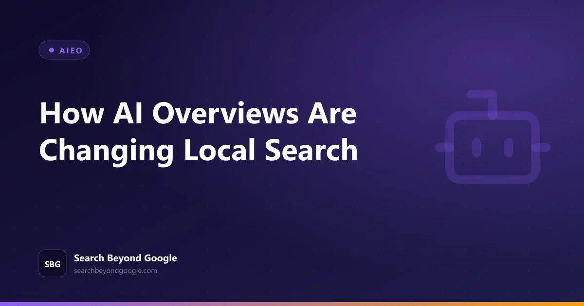 How AI Overviews Are Changing Local Search — AIEO featured graphic by Search Beyond Google